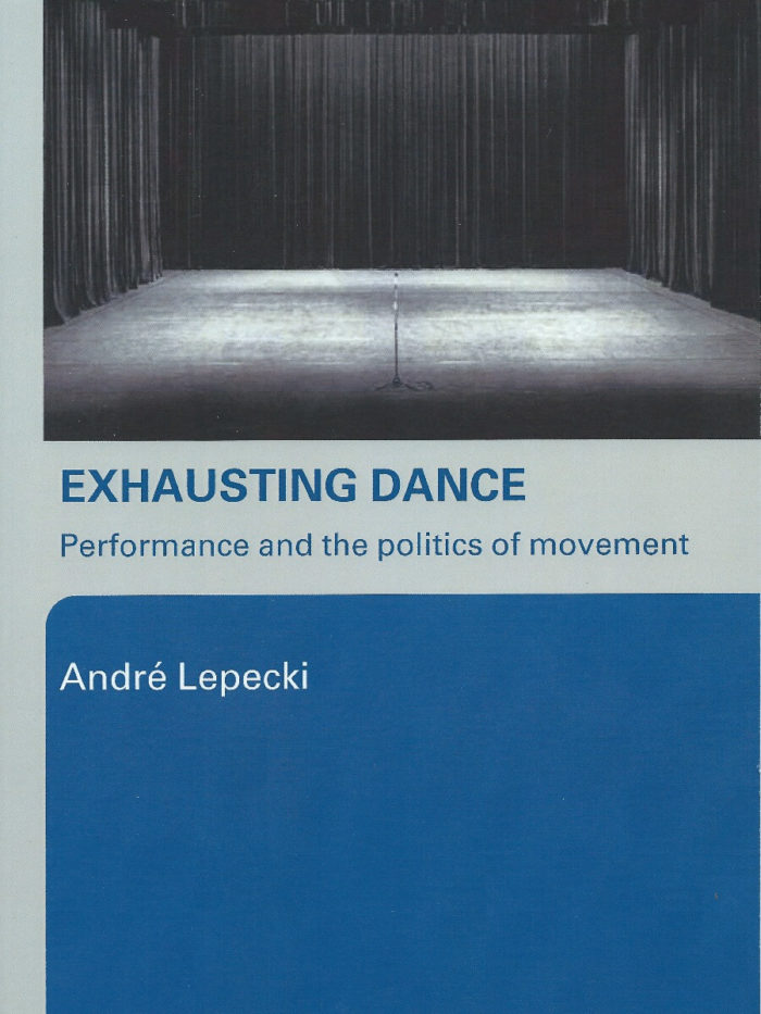 Exhausting Dance: Performance and the Politics of Movement
