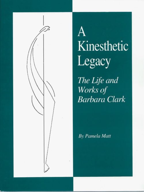 A Kinesthetic Legacy: The Life and Works of Barbara Clark