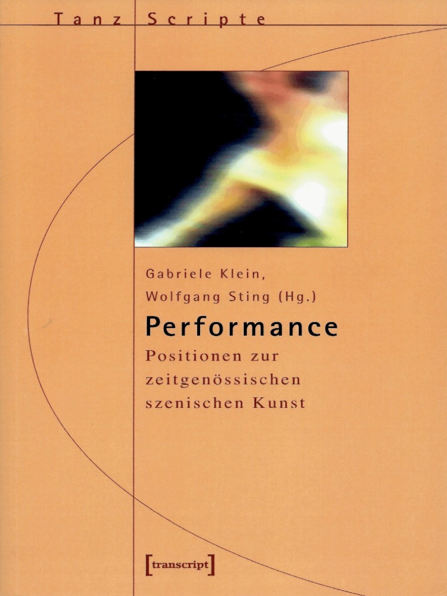 Performance: Positionen zur zeitgenössischen szenischen Kunst