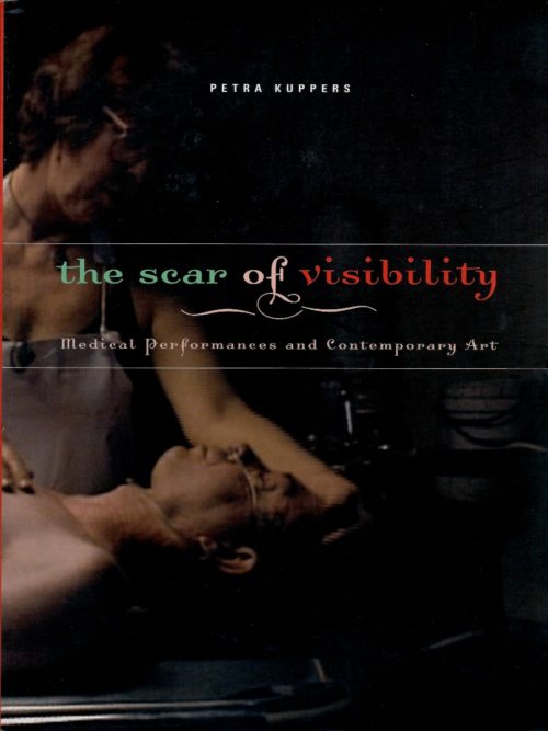 The Scar of Visibility: Medical Performances and Contemporary Art