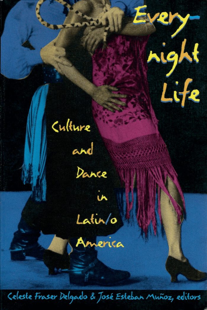 Everynight Life: Culture and Dance in Latin/o America