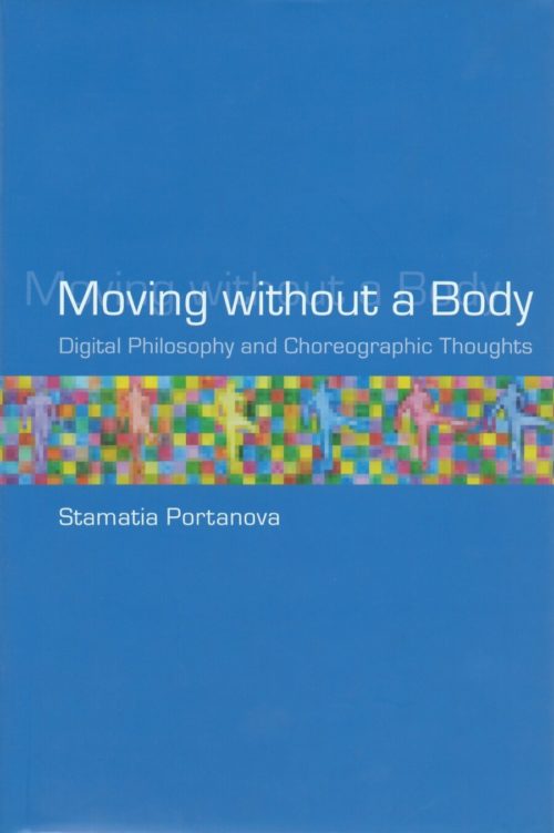 Moving without a Body - Digital Philosophy and Choreographic Thoughts
