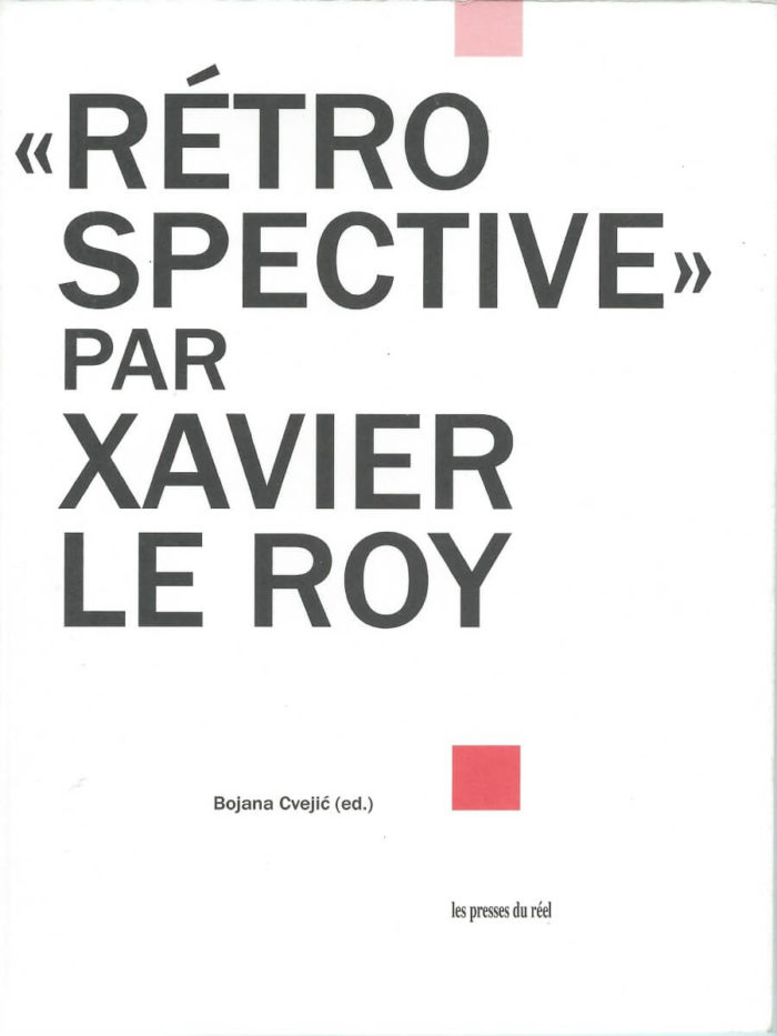 Rétrospective par Xavier Le Roy