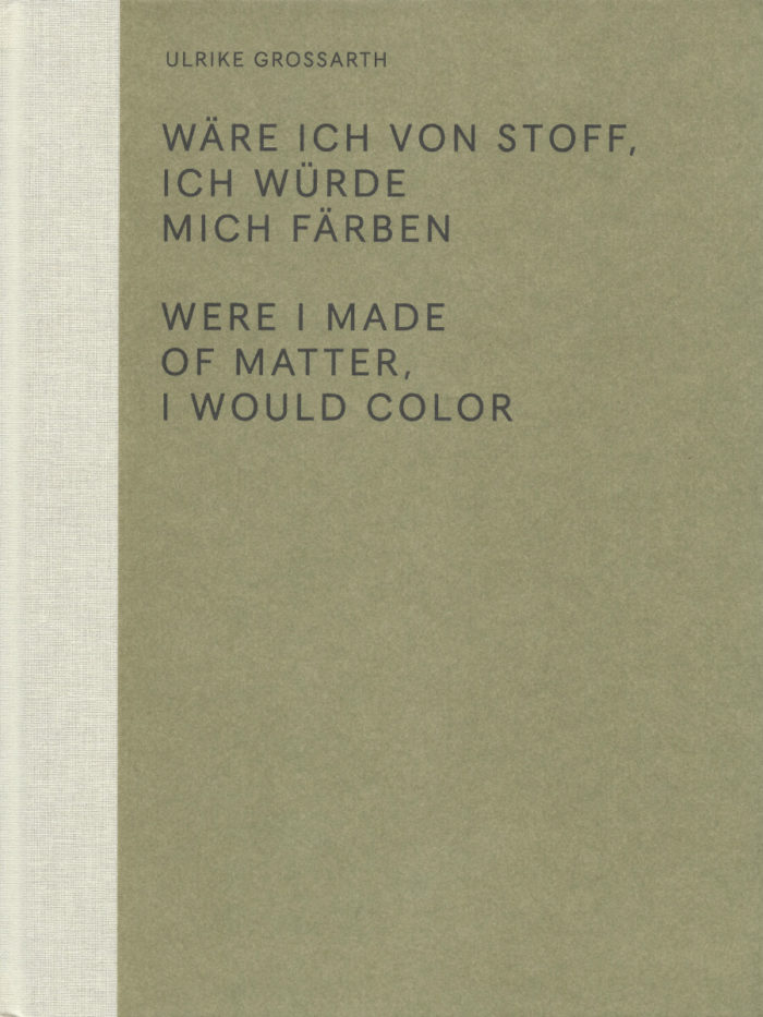 Ulrike Grossarth - Wäre ich von Stoff, ich wu?rde mich färbe