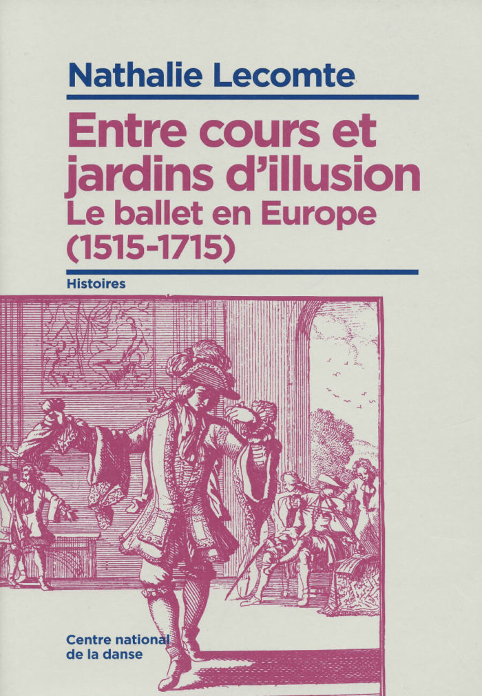 Entre cours et jardins d'illusion: le ballet en Europe (1515-1715)