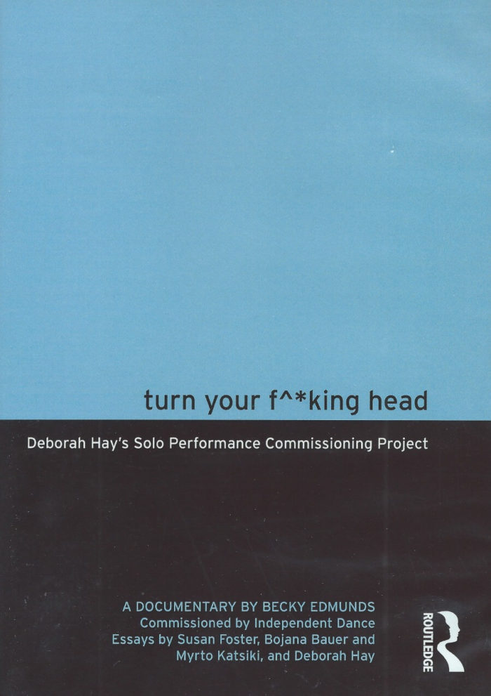 Turn Your F^*king Head - Deborah Hay's Solo Performance Commissioning Project