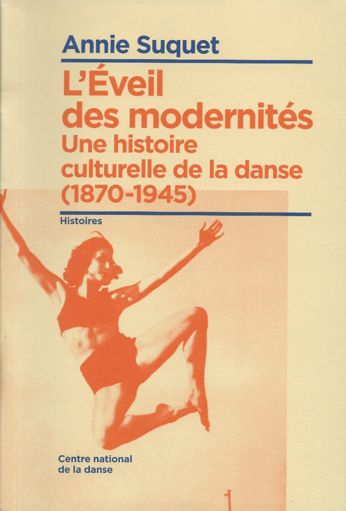L'éveil des modernités - une histoire culturelle de la danse (1870-1945)