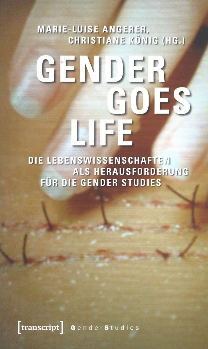 Gender goes life - Die Lebenswissenschaften als Herausforderung für die Gender Studies