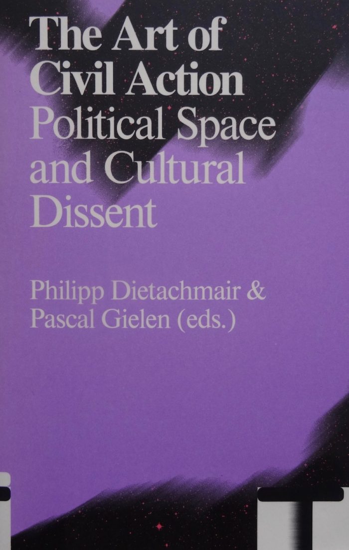 The Art of Civil Action - Political Space and Cultural Dissent