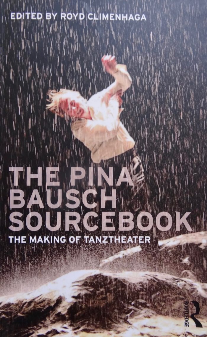 The Pina Bausch Sourcebook - The Making of Tanztheater