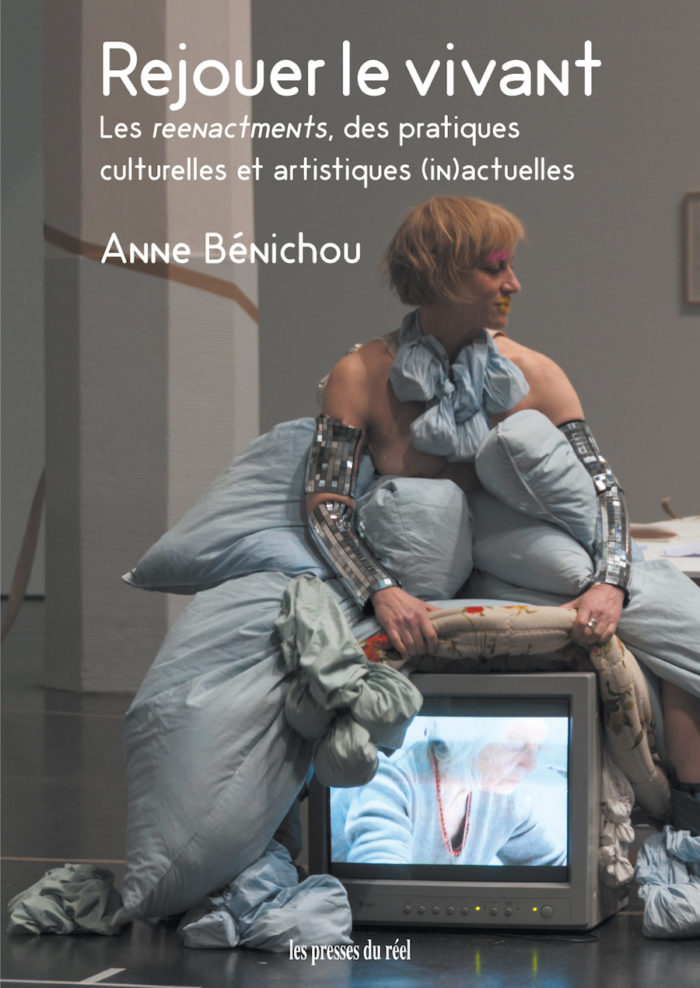 Rejouer le vivant – Les reenactments, des pratiques culturelles et artistiques (in)actuelles