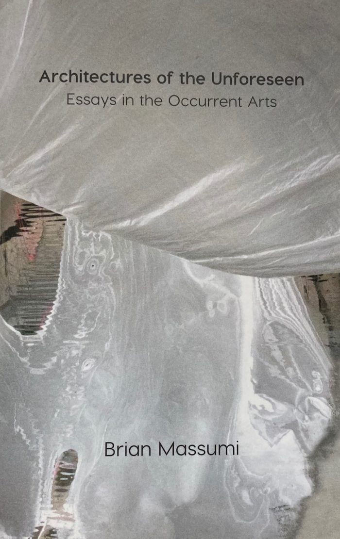 Architectures of the Unforeseen - Essays in the Occurrent Arts