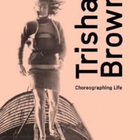 Trisha Brown - Choreographing Life