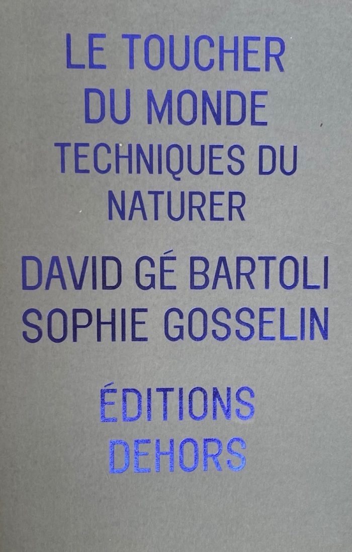 Le Toucher du monde. Techniques du naturer