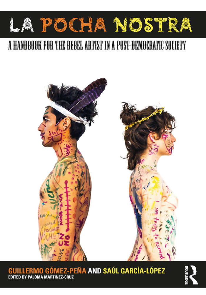 La Pocha Nostra  - A Handbook for the Rebel Artist in a Post-Democratic Society