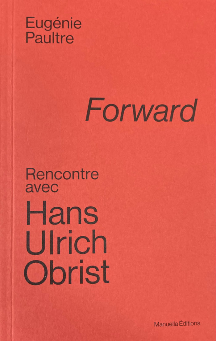 Forward - rencontre avec Hans Ulrich Obrist