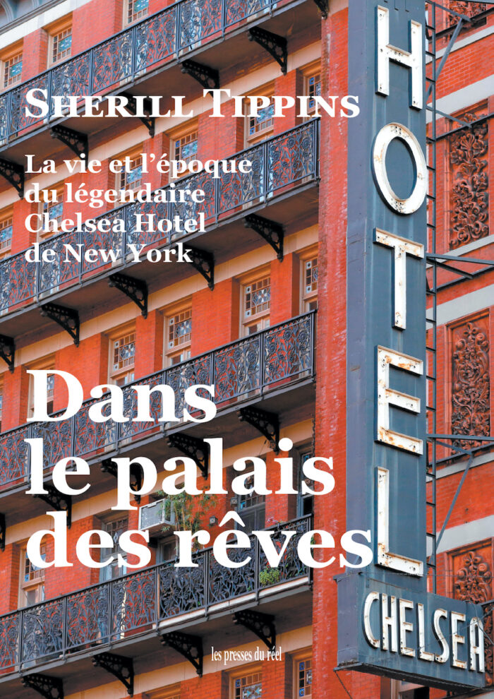 Dans le palais des rêves – La vie et l'époque du légendaire Chelsea Hotel de New York