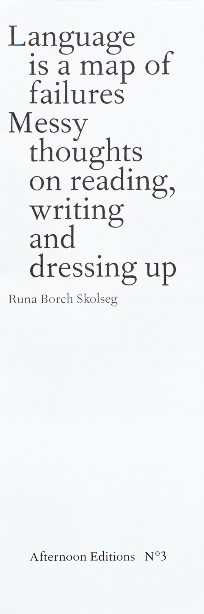 Language is a map of failures. Messy thoughts on reading, writing and dressing up