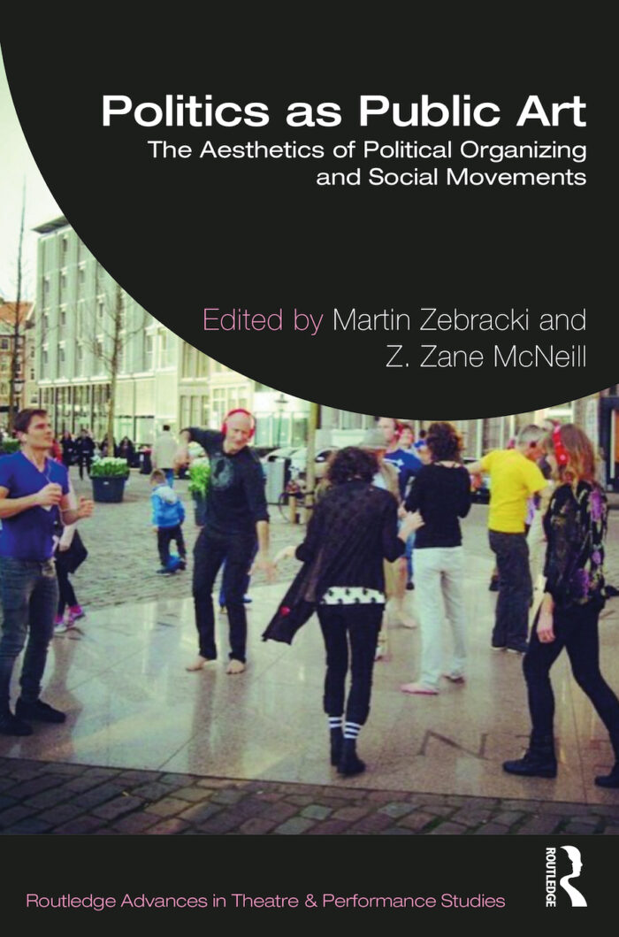 Politics as Public Art - The Aesthetics of Political Organizing and Social Movements