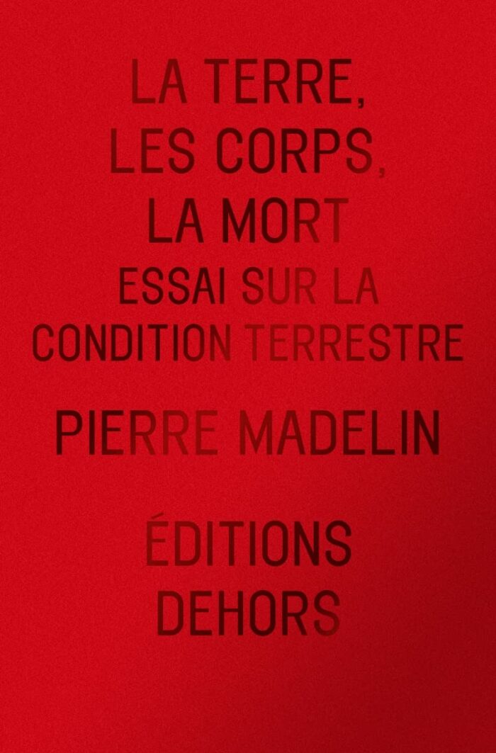 La Terre, les corps, la mort - Essai sur la condition terrestre