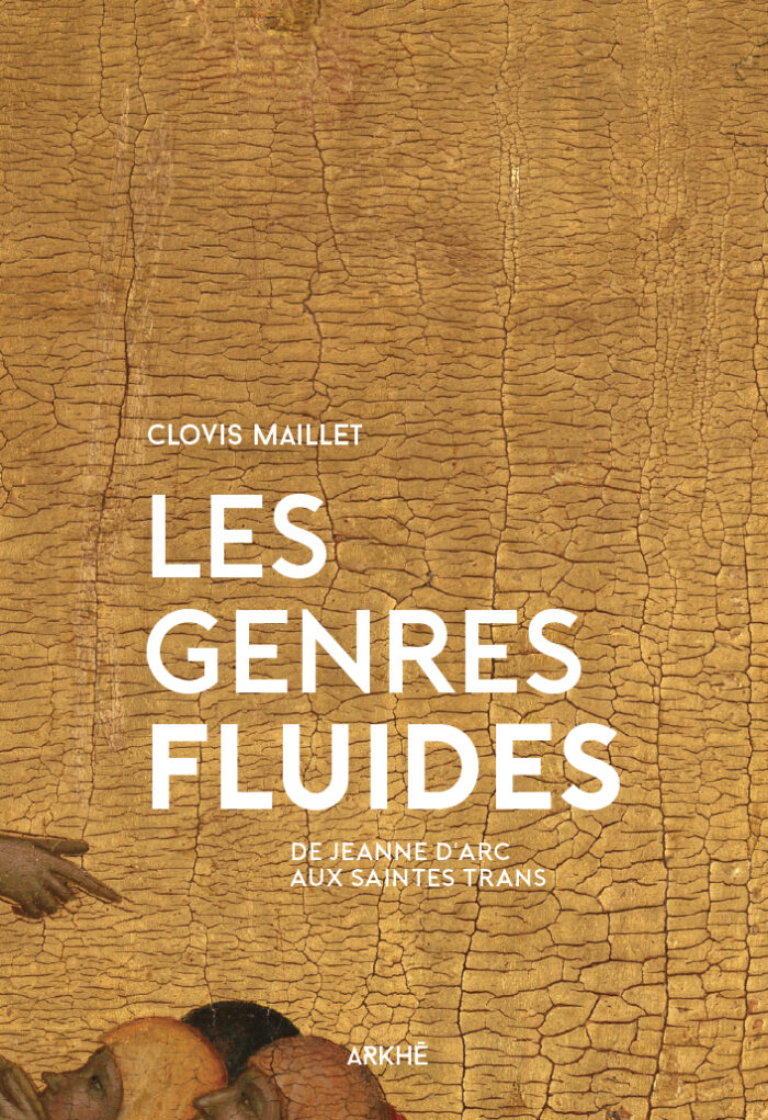 Les Genres Fluides - de Jeanne d'Arc aux saintes trans