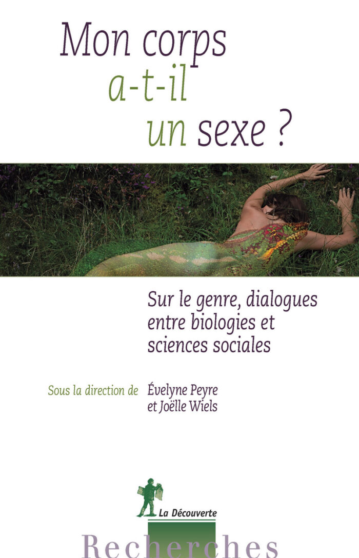 Mon corps a-t-il un sexe ? - Sur le genre, dialogues entre biologies et sciences sociales