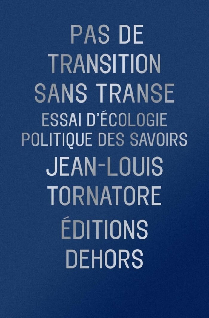 Pas de transition sans transe - Essai d’écologie politique des savoirs