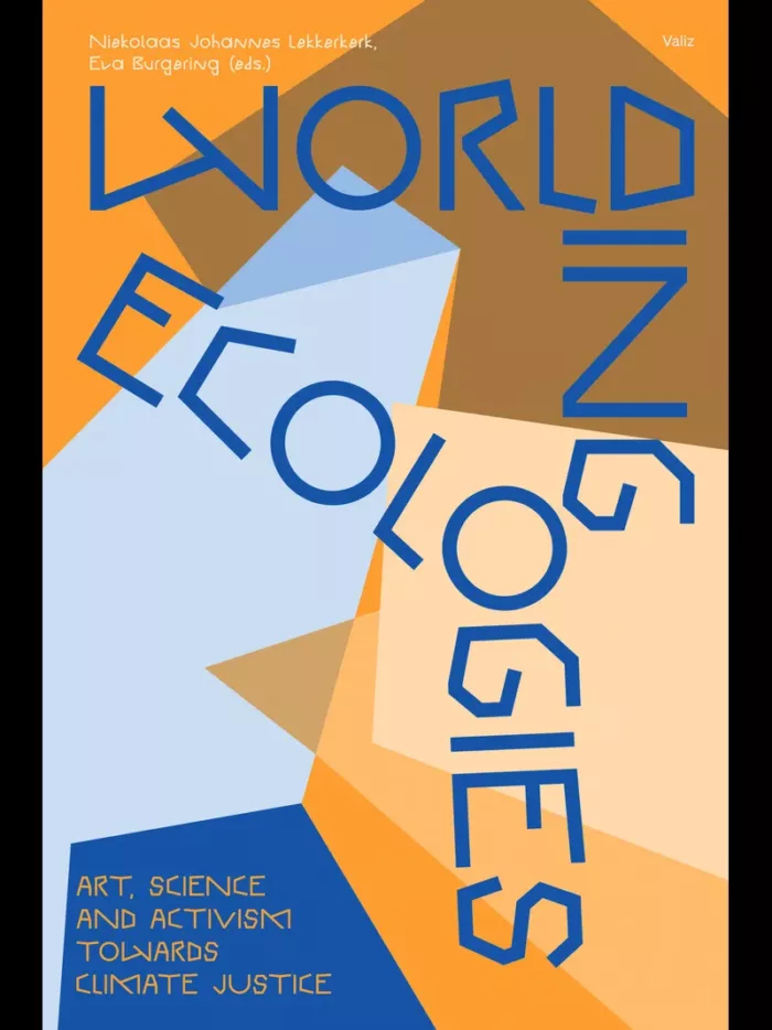 Worlding Ecologies - Art, Science and Activism Towards Climate Justice