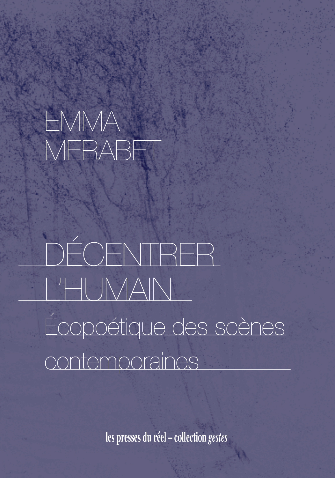 Décentrer l'humain – Écopoétique des scènes contemporaines